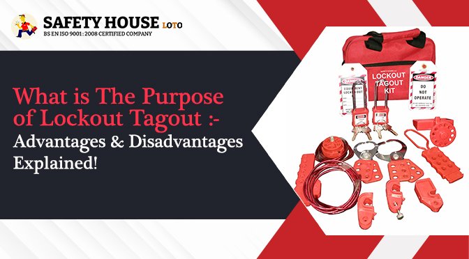 Purpose of Lockout Tagout Advantages Disadvantages