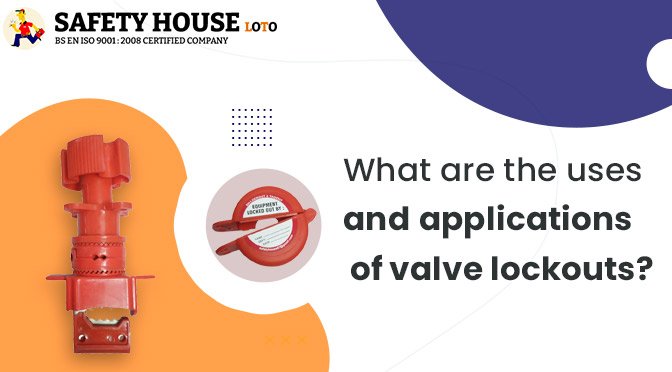 Uses And Applications Of Valve Lockouts
