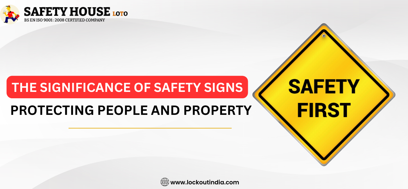 The Significance of Safety Signs - Protecting People and Property